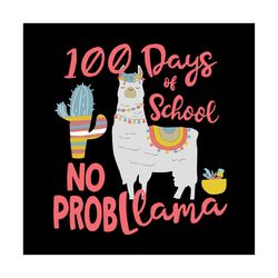 100 days of school no prob llama,llama svg, llama gift,1st grade, first day of school,llama back to school,prollama svg,