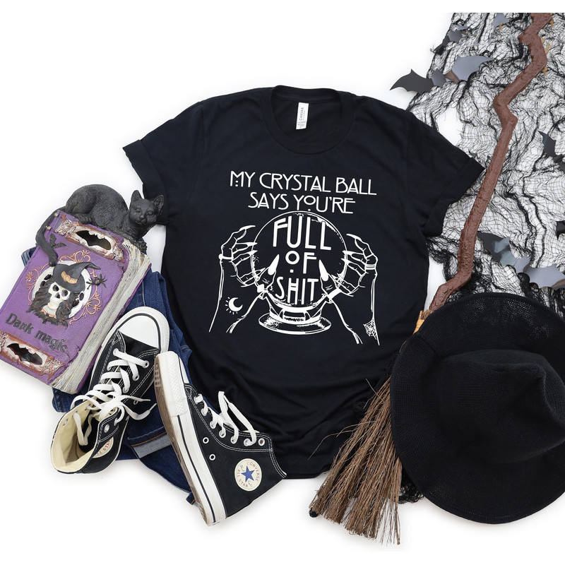Fortune Teller Shirt,Crystal Ball Shirt,Full Of Shit Shirt,Halloween Shirt,Mystical Hand Shirt,Witch Shirt, Goth Shirt,Halloween gift Shirt - 2.jpg