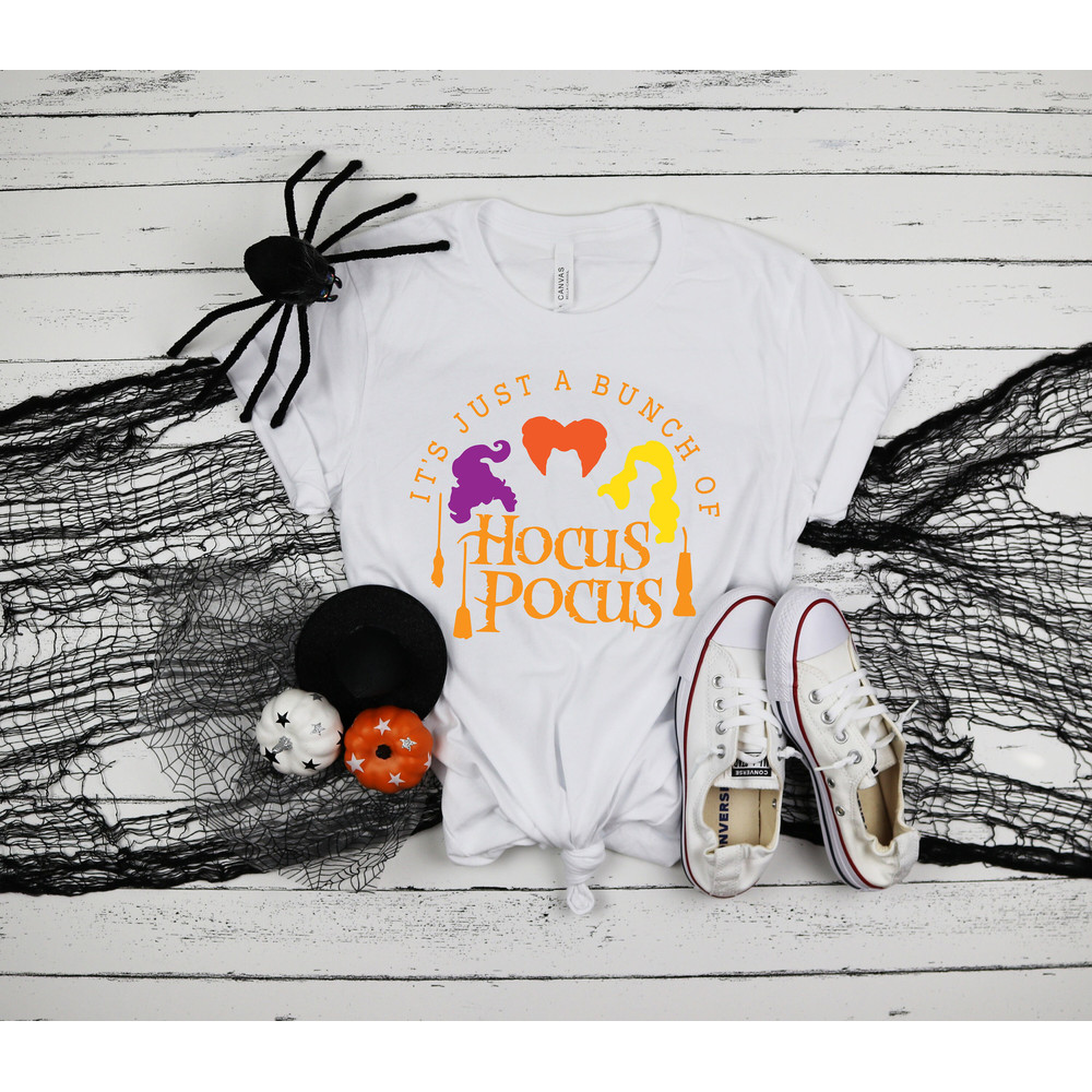 It's Just a Bunch of Hocus Pocus Shirt, Halloween Party Shirts, Hocus Pocus,Sanderson Sisters Tee,Halloween Outfit, 2022 Halloween Shirts - 2.jpg