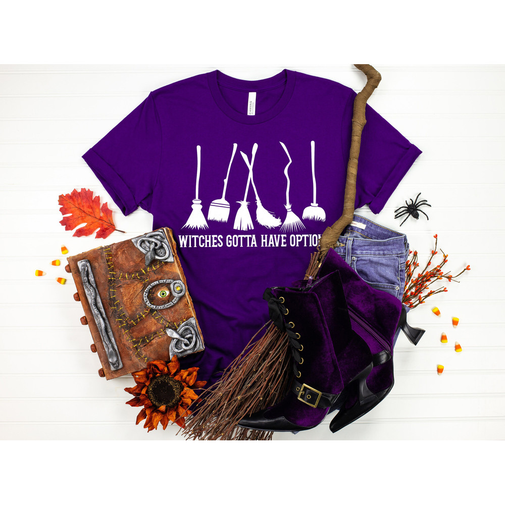 Witches Gotta Have Options Shirt,Halloween 2022 Shirt,Sanderson Sisters,Hocus Shirt,Halloween Funny Tee,Fall Clothing,Halloween Witch Shirt - 2.jpg