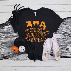 zero amucks given shirt, halloween party shirts, hocus pocus shirts,sanderson sisters shirts,halloween outfits, 2023 hal