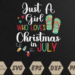 Just A Girl Who Loves Christmas In Jully Summer Beach Women Svg, Eps, Png, Dxf, Digital Download