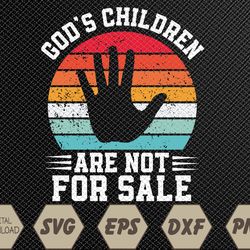 God's Children Are Not For Sale Retro Svg, Eps, Png, Dxf, Digital Download