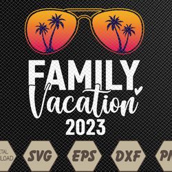 family vacation 2023 beach matching summer vacation 2023 svg, eps, png, dxf, digital download