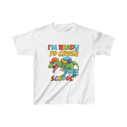 i'm ready to crush dinosaur preschool shirt, back to school shirt, dinosaur shirt, t-rex shirt, school shirt