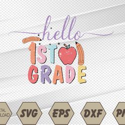First Day of First Grade Back to School Hello First Grade  First Grader First Grade Teacher Svg, Eps, Png, Dxf, Digital