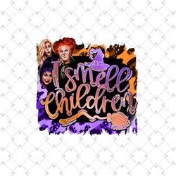 i smell children png, halloween png, hocus pocus, sanderson sublimation, spell on you, hocus pocus, sanderson sisters, t