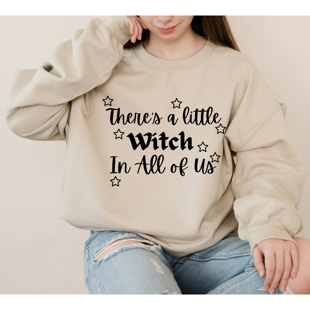 There Is A Little Witch In All Of Us Sweatshirt,Gift For All, Sorority Witches, Practical Magic Shirt, Witch Shirt, Funny Witch Shirt - 1.jpg