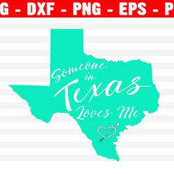 somebody in texas loves me svg, state cut files, texas svg file, texas state cut file, texas state silhouette cut file