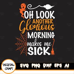 oh look another glorious morning makes, oh look another glorious morning makes me sick svg, basic witch svg, hocus pocus