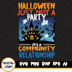 Halloween Just Not A Party Its A Community Relationship Svg
