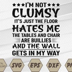 i'm not clumsy funny sayings sarcastic svg, eps, png, dxf, digital download