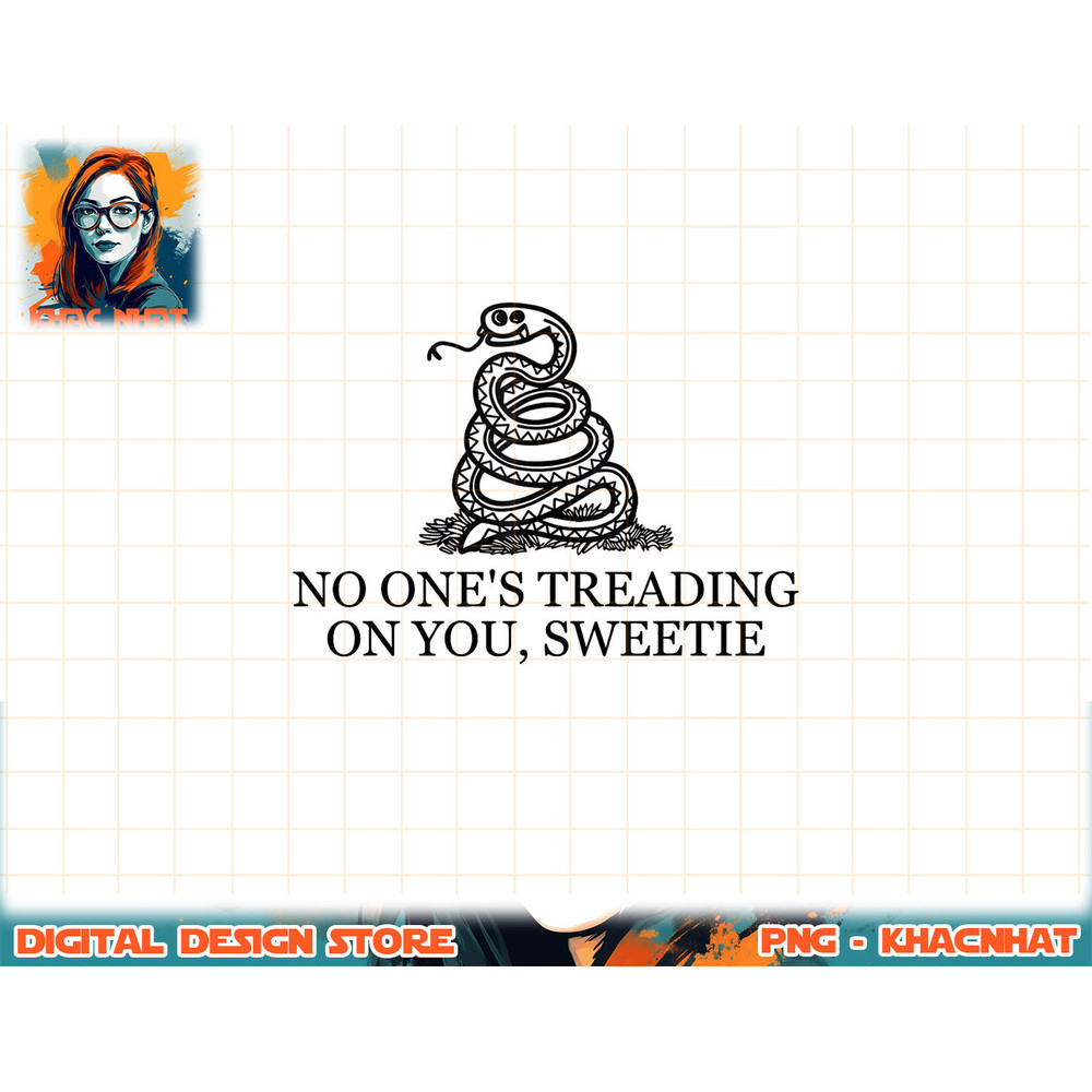 No One s Treading On You, Sweetie png, sublimation copy.jpg