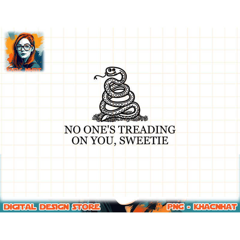 No One s Treading On You, Sweetie png, sublimation copy.jpg