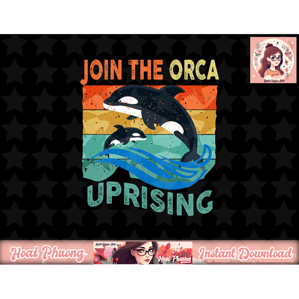 Orca Uprising Join The Orca Uprising 2023 Whales Attack png, sublimation copy.jpg