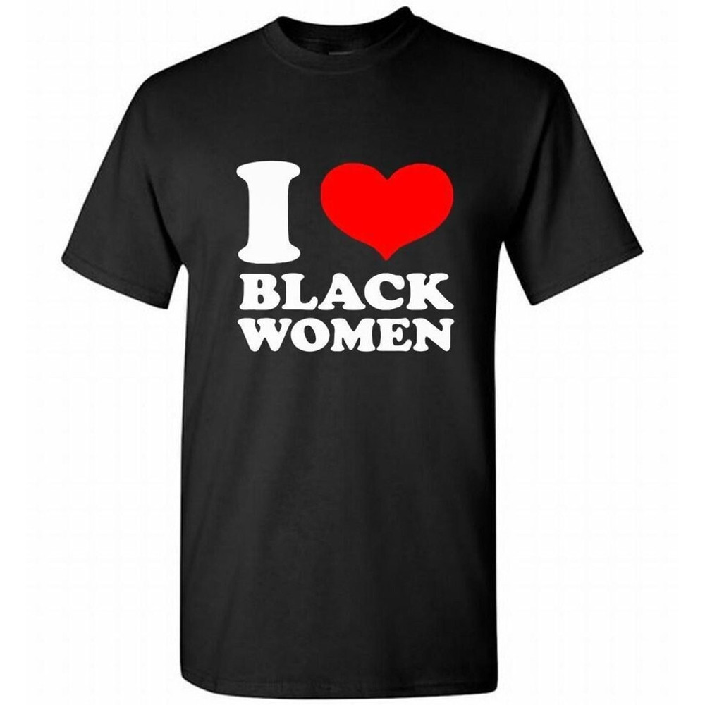 I Love Black Women - T shirt Unisex - 1.jpg