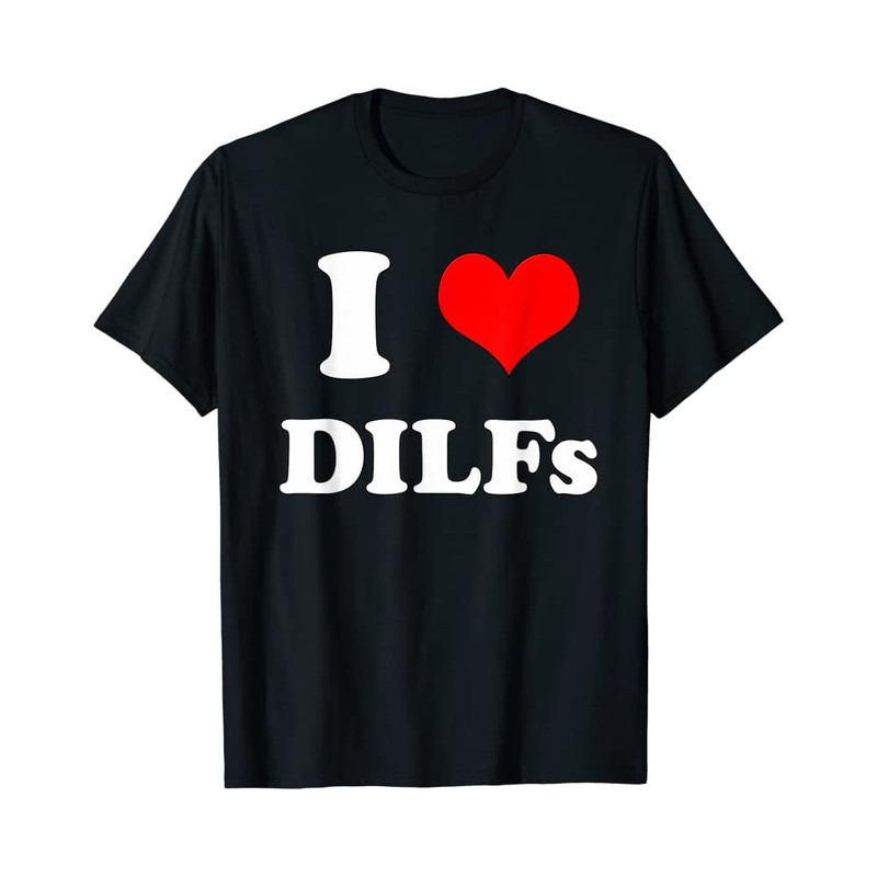 I Love DILFS - Unisex Black Shirts - 1.jpg