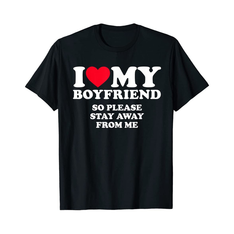 I Love My Boyfriend - Black Unisex Shirt - 1.jpg