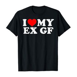 i love my ex gf girlfriend - black unisex shirt