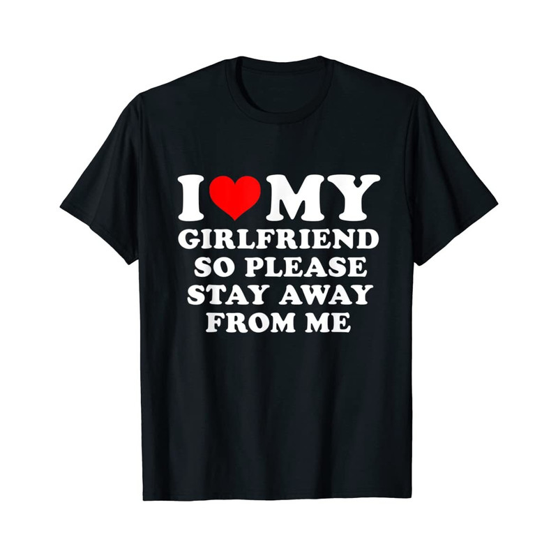 I Love My Girlfriend - Black Unisex Shirt - 1.jpg