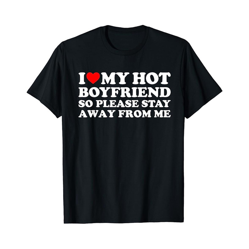 I Love My Hot Boyfriend - Black Unisex Shirt - 1.jpg