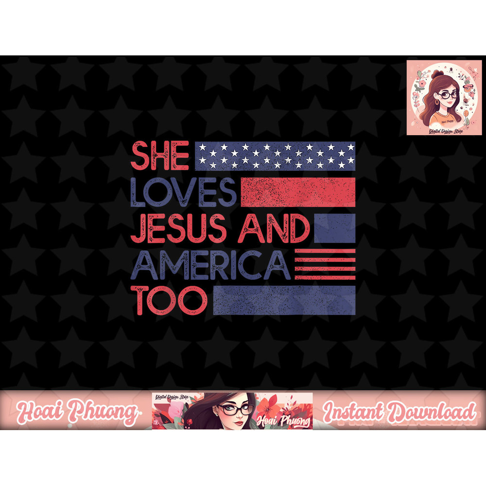 She Loves Jesus and America Too God Christian 4th of July png, sublimation copy.jpg