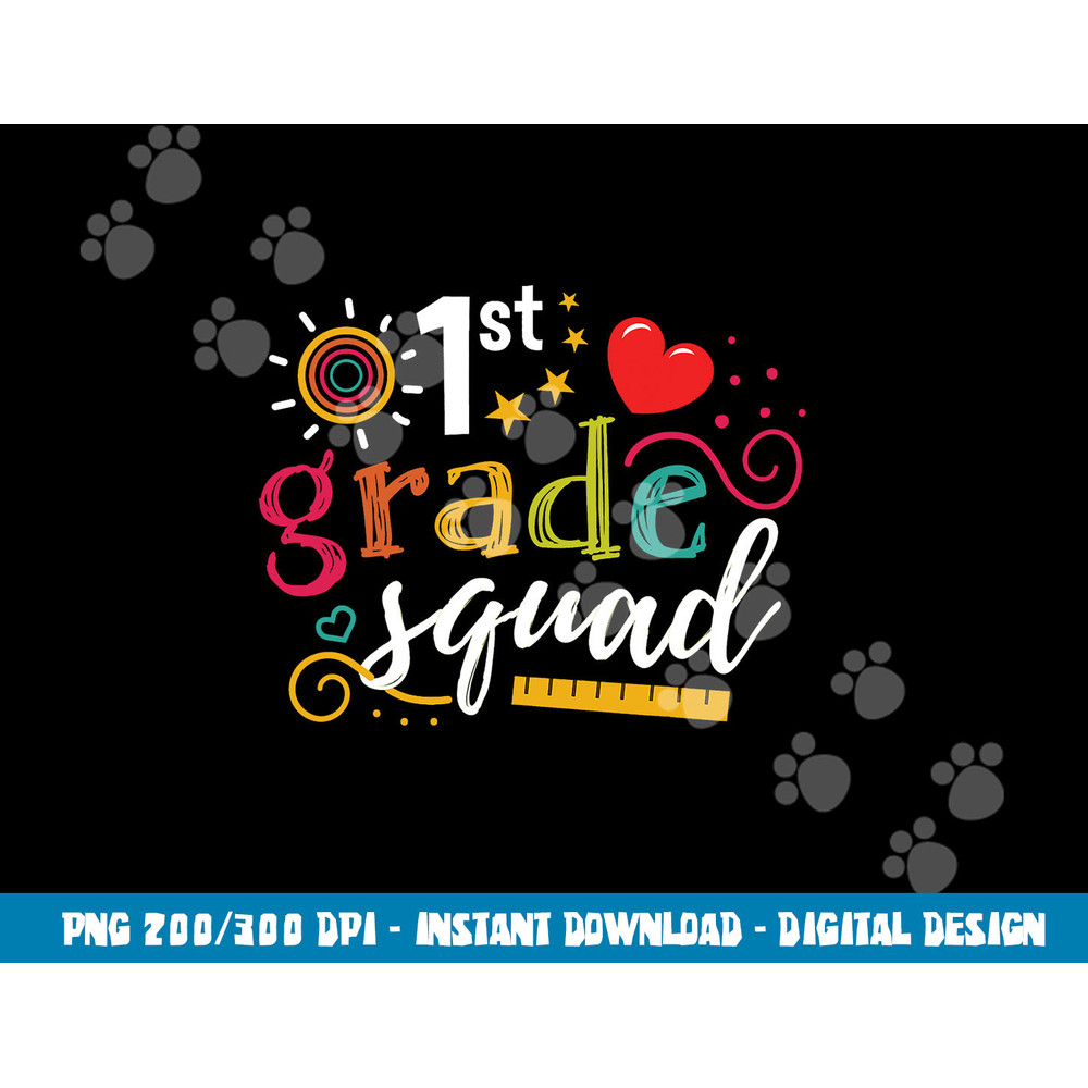 1st First Grade Squad Student Teacher Gift Back To School  png, sublimation copy.jpg