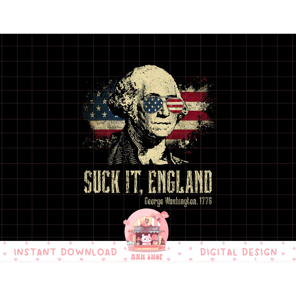 Suck It England Funny George Washington 1776 USA 4th Of July png, sublimation copy.jpg