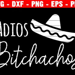hola bitchachos svg, adios bitchachos svg, cinco de mayo svg, fiesta svg, funny svg -cutting files silhouette & cricut