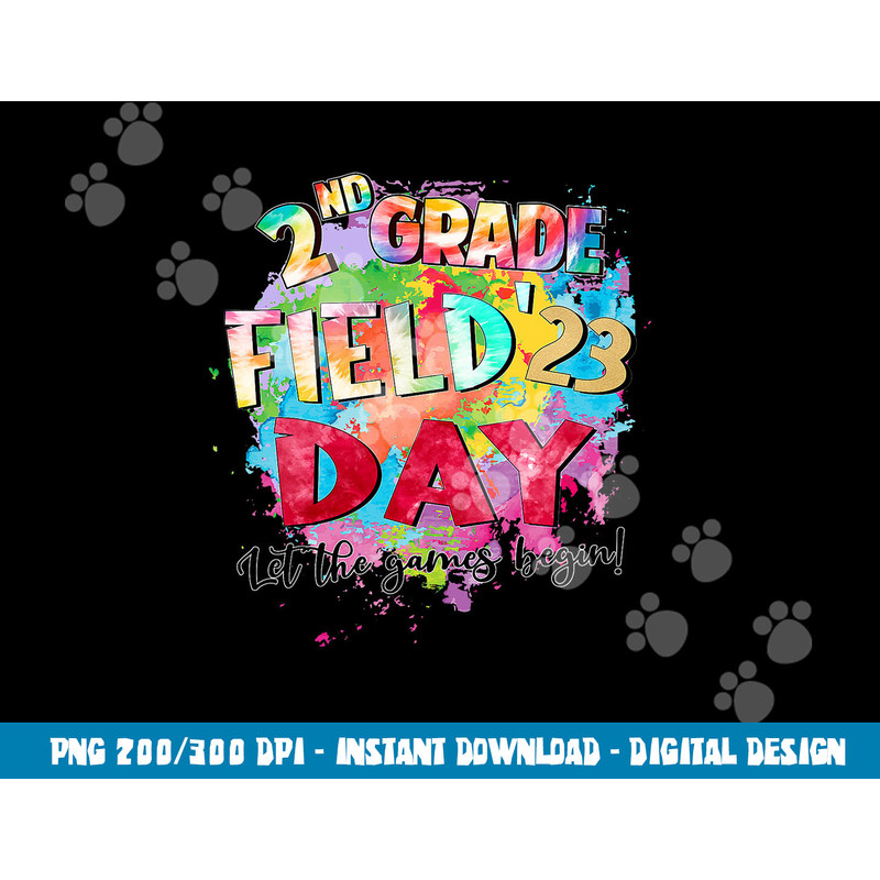 2nd Grade Field Day 2023 Let The Games Begin Kids Teachers  png, sublimation copy.jpg