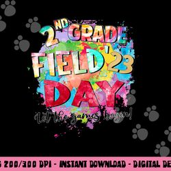 2nd grade field day 2023 let the games begin kids teachers  png, sublimation copy