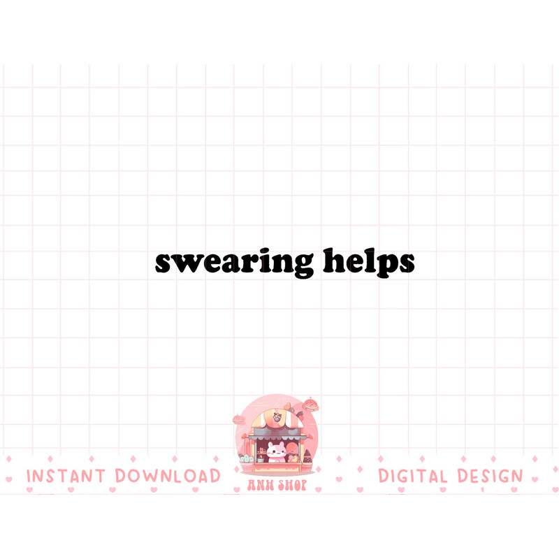 Swearing Helps, Funny Sarcastic, Humor Shirts for Women png, sublimation copy.jpg