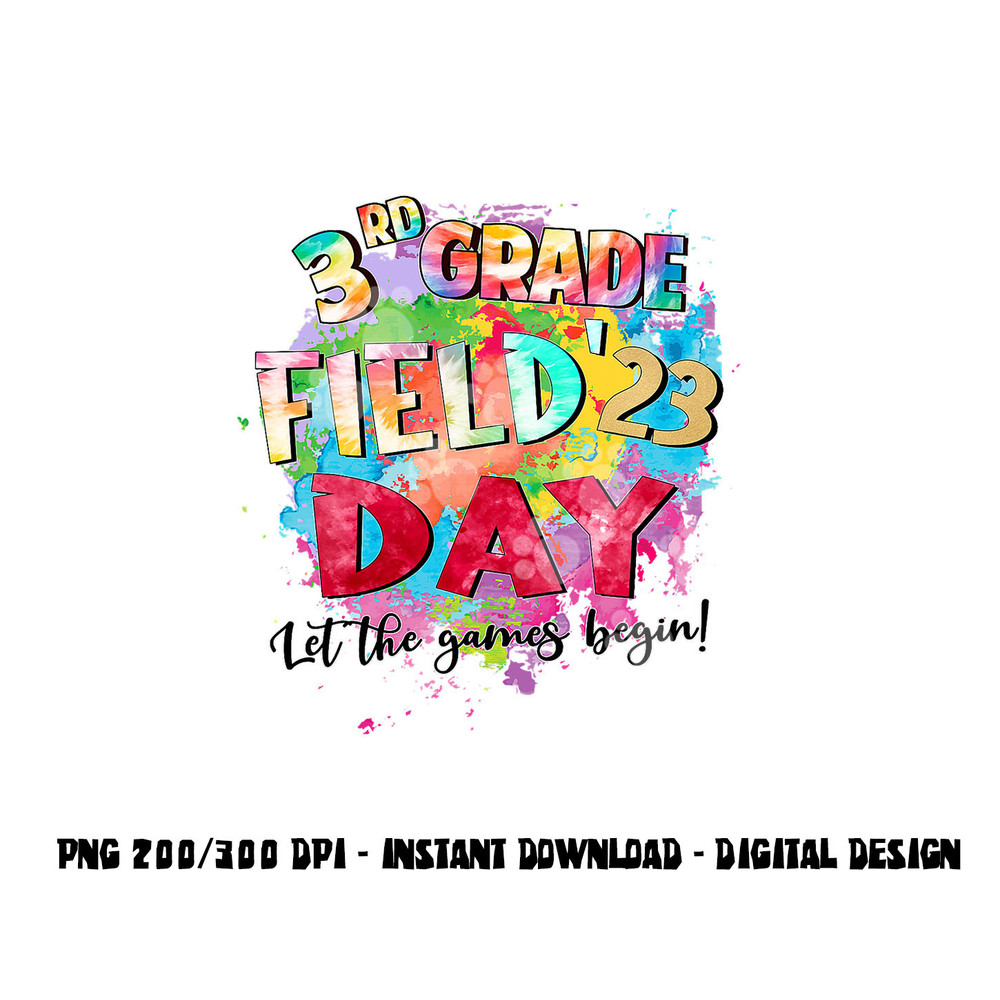 3rd Grade Field Day 2023 Let The Games Begin Kids Teachers png, sublimation copy.jpg