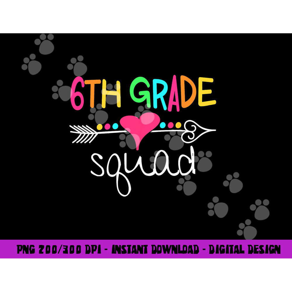 6th Grade Squad Sixth Teacher Student Team Back To School  png, sublimation copy.jpg