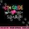 6th Grade Squad Sixth Teacher Student Team Back To School png, sublimation copy.jpg