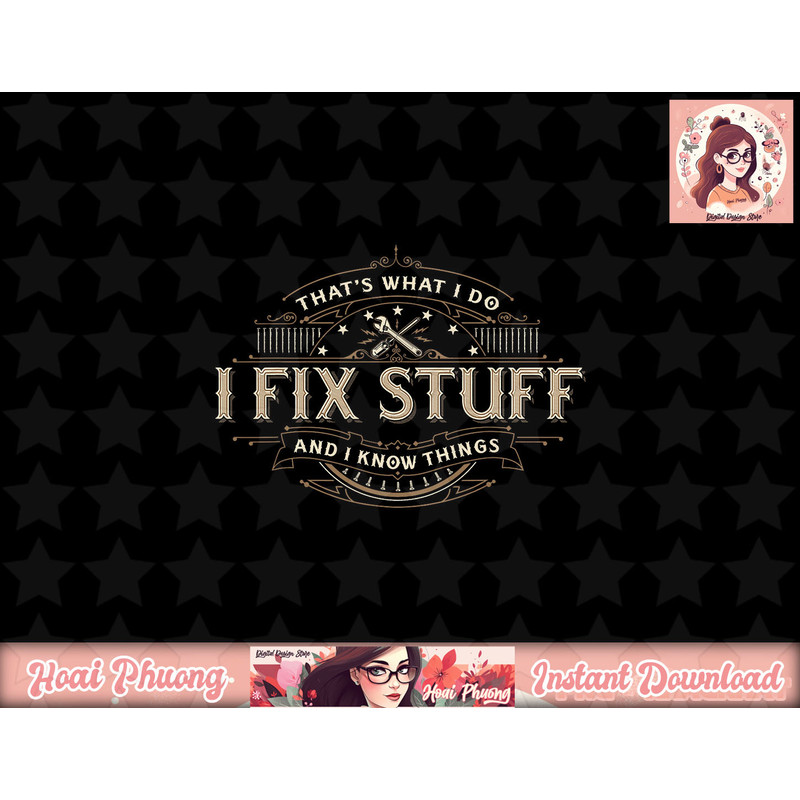 That s What I Do I Fix Stuff And I Know Things Funny Men png, sublimation copy.jpg