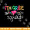 7th Grade Squad Seventh Teacher Student Team Back To School png, sublimation copy.jpg