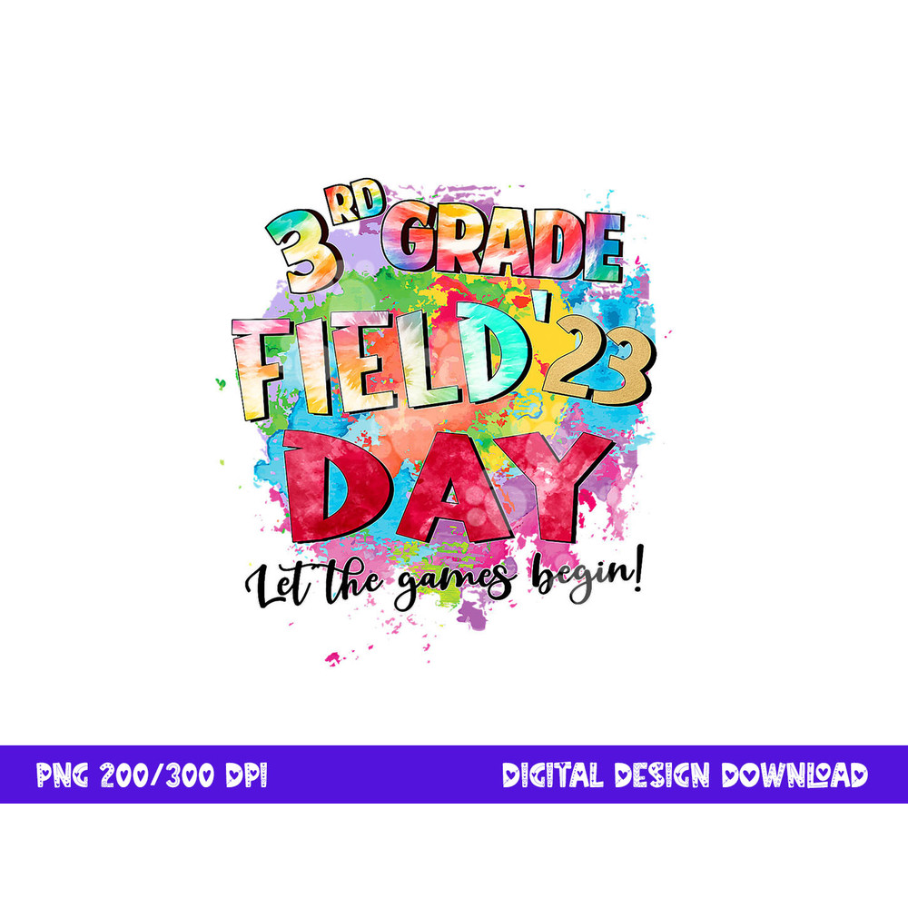 3rd Grade Field Day 2023 Let The Games Begin Kids Teachers png, sublimation copy.jpg