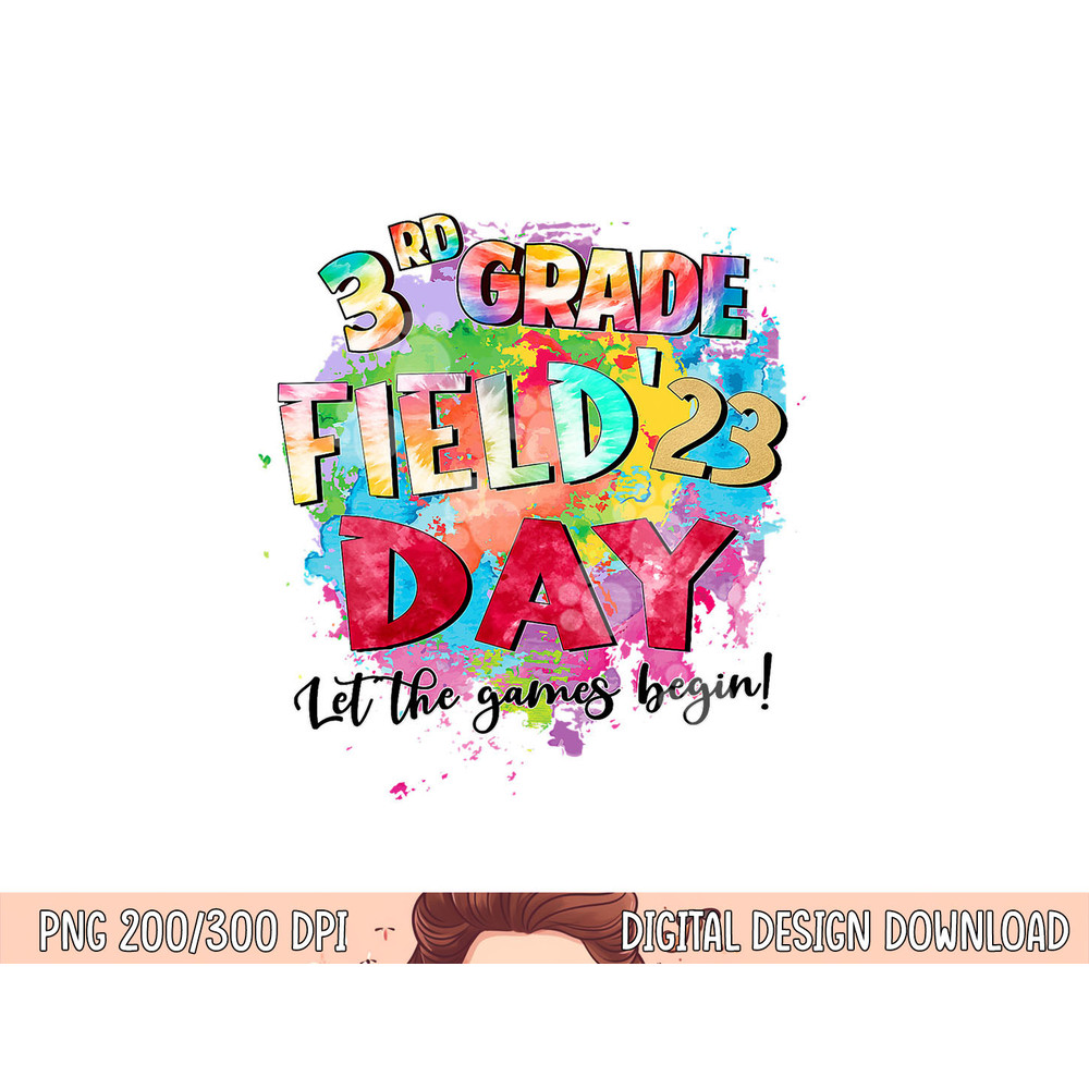 3rd Grade Field Day 2023 Let The Games Begin Kids Teachers png, sublimation copy.jpg