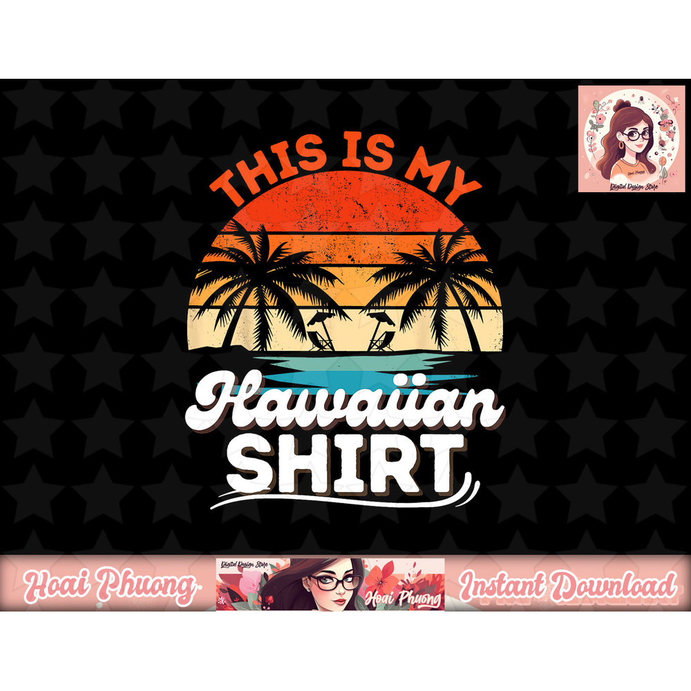 This Is My Hawaiian Shirt Retro Summer Vacation Party Hawaii png, sublimation copy.jpg