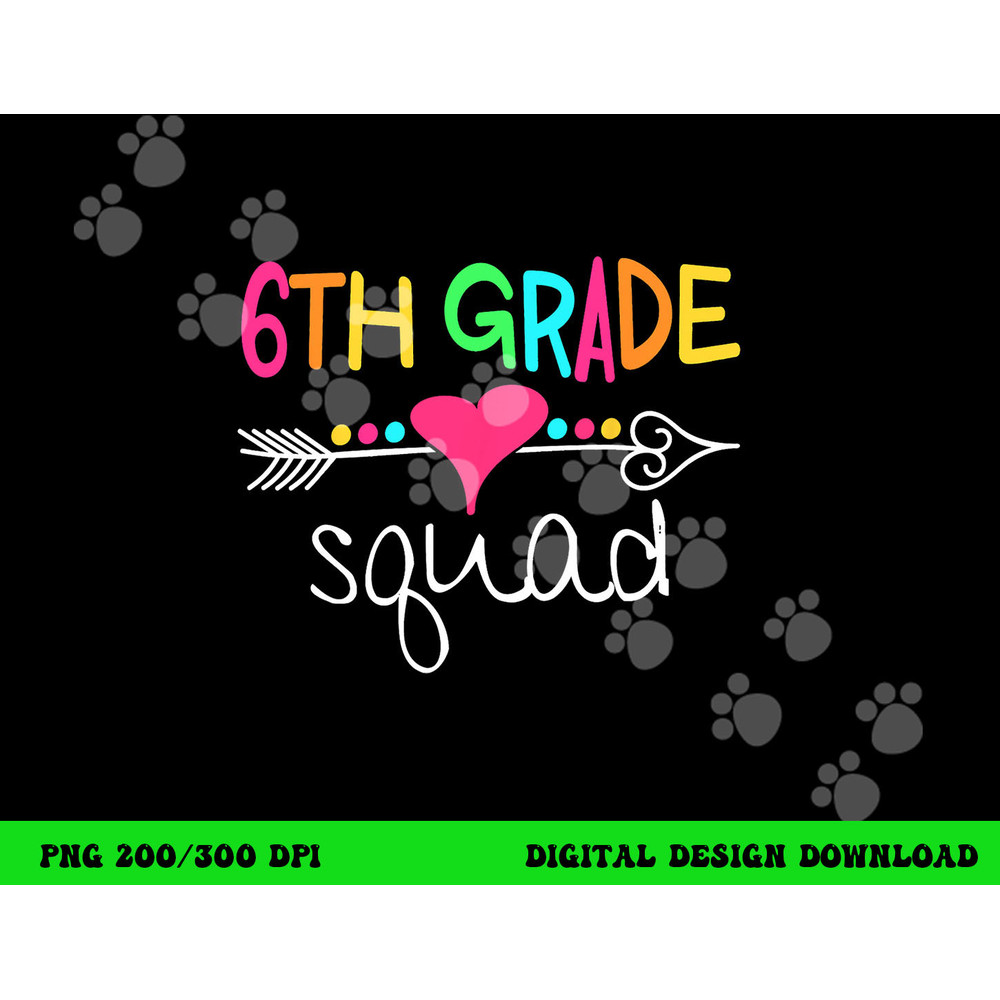 6th Grade Squad Sixth Teacher Student Team Back To School  png, sublimation copy.jpg