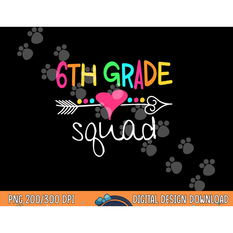 6th Grade Squad Sixth Teacher Student Team Back To School  png, sublimation copy.jpg