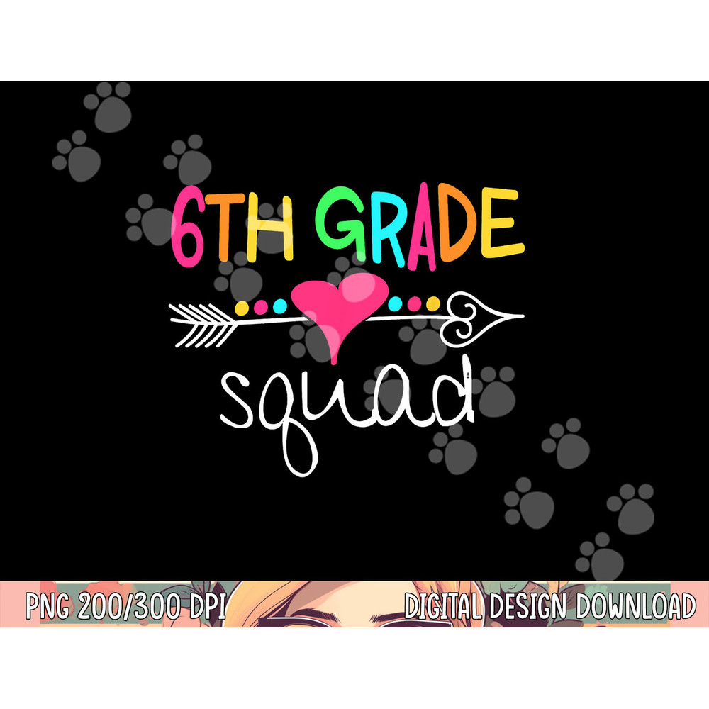 6th Grade Squad Sixth Teacher Student Team Back To School png, sublimation copy.jpg
