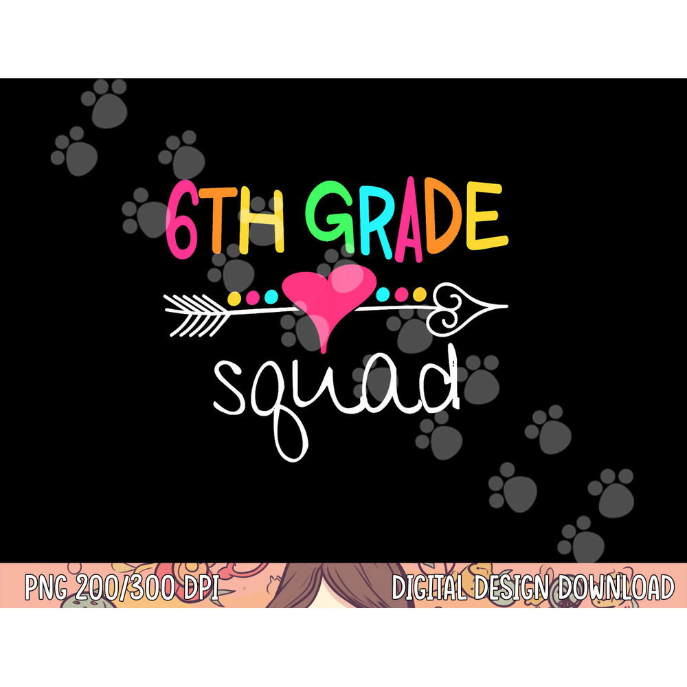 6th Grade Squad Sixth Teacher Student Team Back To School png, sublimation copy.jpg