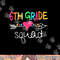 6th Grade Squad Sixth Teacher Student Team Back To School png, sublimation copy.jpg