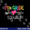 7th Grade Squad Seventh Teacher Student Team Back To School png, sublimation copy.jpg