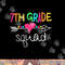 7th Grade Squad Seventh Teacher Student Team Back To School png, sublimation copy.jpg