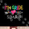 7th Grade Squad Seventh Teacher Student Team Back To School png, sublimation copy.jpg