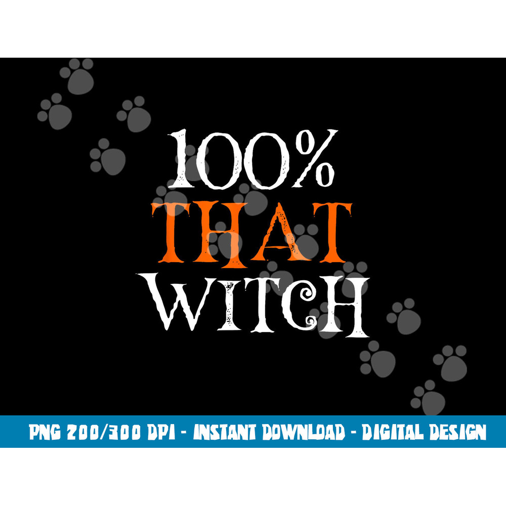 100 Percent That Witch  png,sublimation copy.jpg