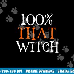 100 percent that witch png,sublimation copy